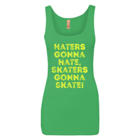 Haters Gonna Hate, Skaters Gonna Skate! Ladies Tank Green